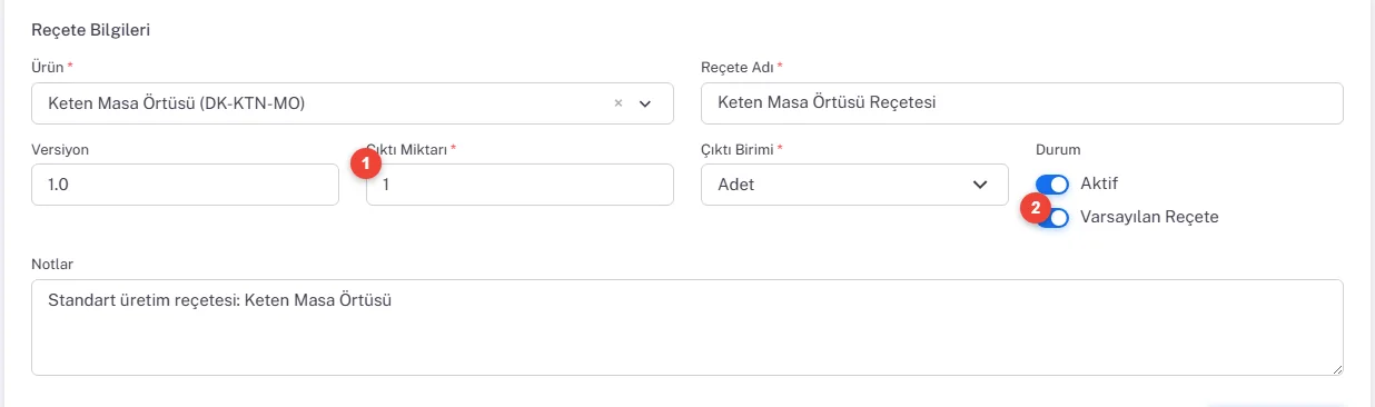 Reçete Bilgileri: Ürün Keten Masa Örtüsü, Çıktı Miktarı 1, Çıktı Birimi Adet, Aktif ve Varsayılan Reçete açık