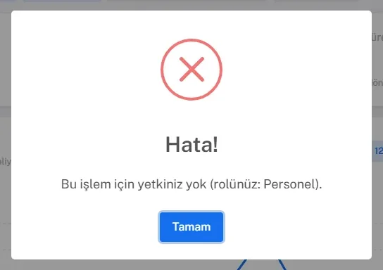Hata! penceresi: Bu işlem için yetkiniz yok (rolünüz: Personel). Tamam düğmesi