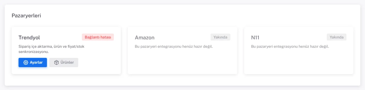 Pazaryerleri ekranı: Trendyol kartında Bağlantı hatası rozeti, Ayarlar ve Ürünler düğmeleri; Amazon ve N11 kartlarında Yakında rozeti