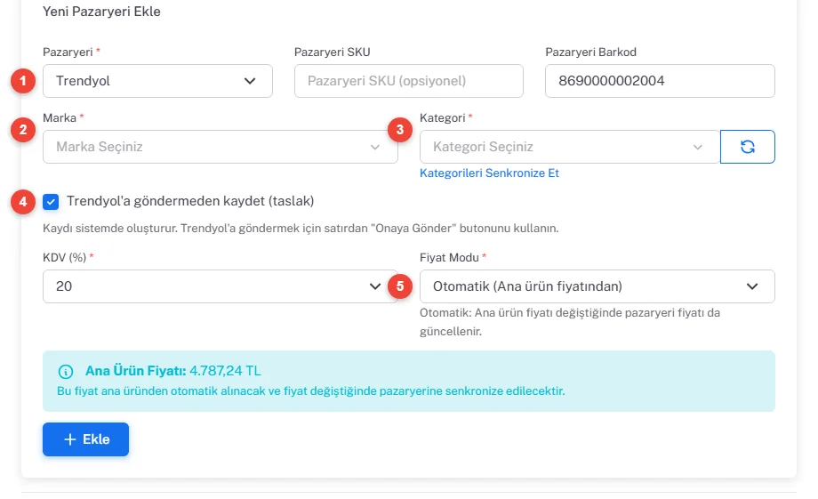 Yeni Pazaryeri Ekle formu: Pazaryeri Trendyol, SKU, Barkod, Marka, Kategori, taslak kutusu, KDV yüzde 20, Fiyat Modu Otomatik ve Ana Ürün Fiyatı 4.787,24 TL bilgisi