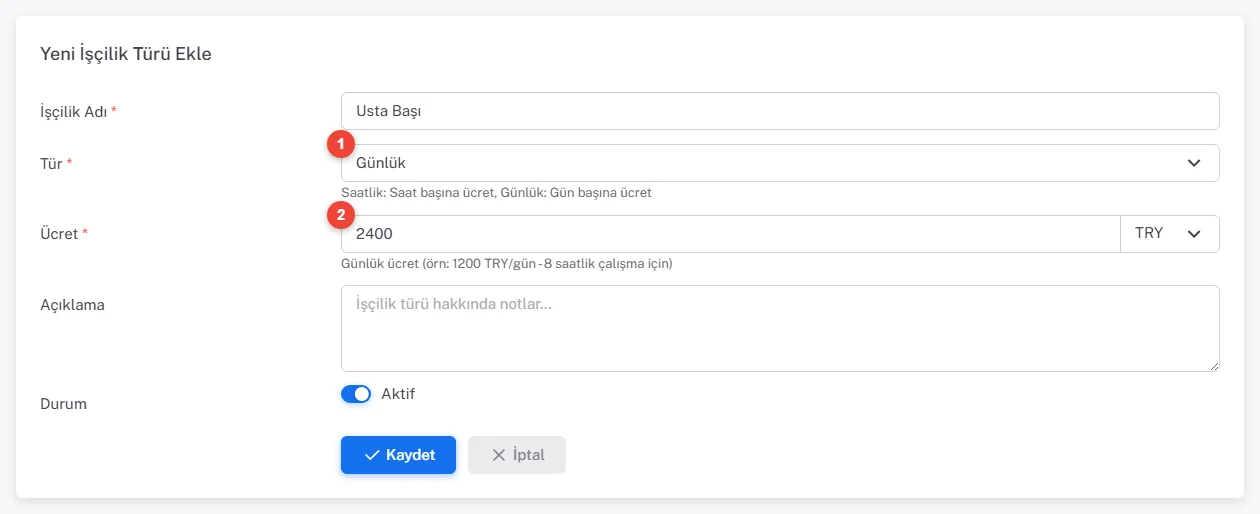 Yeni İşçilik Türü Ekle formu: İşçilik Adı Usta Başı, Tür Günlük, Ücret 2400 TRY; altında günlük ücretin 8 saatlik çalışma için olduğunu belirten yardım metni