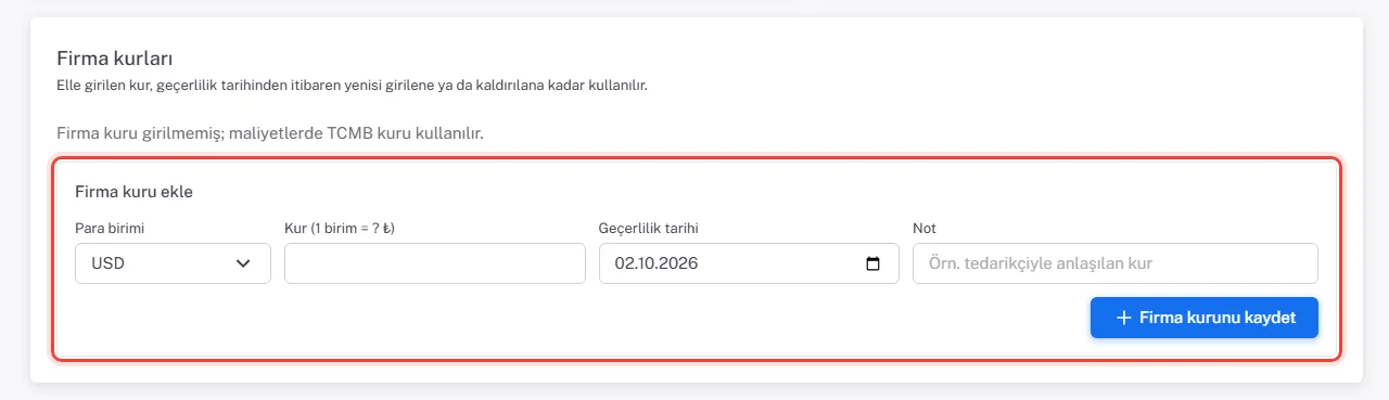 Firma kurları kartı: Firma kuru girilmemiş; maliyetlerde TCMB kuru kullanılır yazısı; altta vurgulu Firma kuru ekle formu: Para birimi USD, Kur (1 birim = ? ₺), Geçerlilik tarihi 02.10.2026, Not ve Firma kurunu kaydet düğmesi