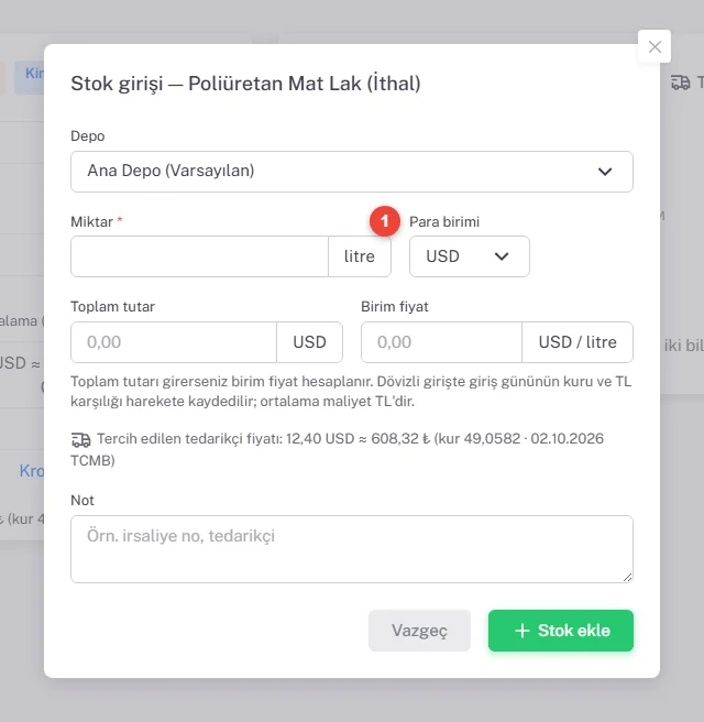 Stok girişi penceresi, Poliüretan Mat Lak (İthal): Depo Ana Depo (Varsayılan), Miktar litre, Para birimi USD, Toplam tutar USD, Birim fiyat USD / litre, tercih edilen tedarikçi fiyatı 12,40 USD yaklaşık 608,32 TL, Not; Vazgeç ve Stok ekle düğmeleri