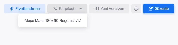 Reçete detayının üst düğmeleri: Fiyatlandırma, açık Karşılaştır menüsünde Meşe Masa 180x90 Reçetesi v1.1, Yeni Versiyon, yazdır simgesi ve Düzenle